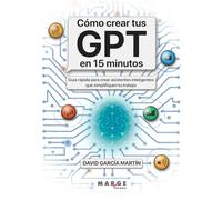Como Crear Tus Gpt En 15 Minutos