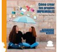 CÓMO CREAR TUS PROPIOS IMPRIMIBLES: Todo lo necesario para obtener recursos educativos