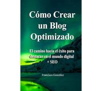 Como Crear Un Blog Optimizado: Un blog optimizado puede ser más rentable de lo que te pueda parecer si te lo tomas como un negocio online. Te explico cómo lo hago + regalos