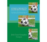 Como crear un club de Fútbol: Creación y Estructuración de una Escuela de Fútbol Base