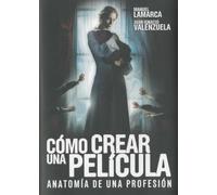 Cómo crear una película: anatomía de una profesión