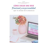 Cómo crear una web funcional y con personalidad: que te ayude en tu negocio