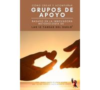 Cómo crear y acompañar GRUPOS DE APOYO: Basado en la innovadora metodología de LAS 15 TAREAS DEL DUELO® (Pack Esencial Para Profesionales que ... Claves Basados en las 15 TAREAS DEL DUELO.)
