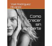 Como crecer sin romperte