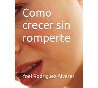 Como crecer sin romperte