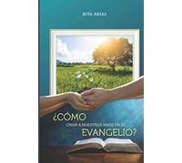 ¿Cómo criar a nuestros hijos en el evangelio?