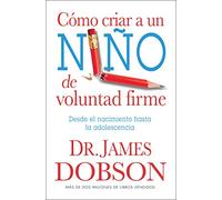 Como Criar A un Nino de Voluntad Firme