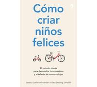 Cómo criar niños felices: El método danés para desarrollar la autoestima y el talento de nuestros hijos (Fuera de Colección)