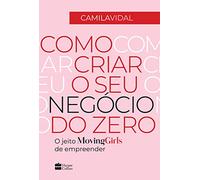 Como criar o seu negócio do zero: O jeito Moving Girls de empreender