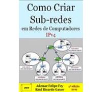 Como Criar Sub-redes Em Redes Ip (ebook)