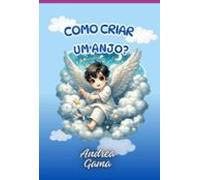 Como Criar Um Anjo? (ebook)