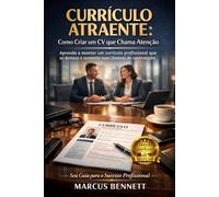 Como Criar um Currículo Atraente: Aprenda a montar um currículo profissional que se destaca e aumenta suas chances de contratação (Coleção Carreira & Emprego)