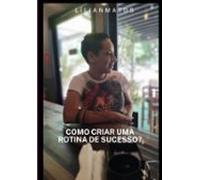 Como Criar Uma Rotina De Sucesso? (ebook)