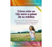 Como Criar Un Hijo Sano A Pesar De Su Medico