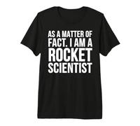 como cuestión de Hecho el Humor de Rocket Scientist Camiseta Premium