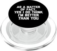 Como cuestión de hecho, sí, creo que soy mejor que tú, gracioso PopSockets PopGrip para MagSafe