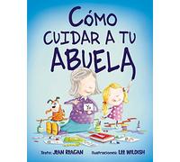 Cómo Cuidar A Tu Abuela