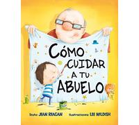 Cómo Cuidar A Tu Abuelo