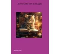 Como Cuidar Bem Do Seu Gato (ebook)