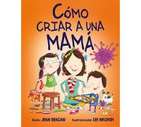 Cómo cuidar de tu mamá – Picarona