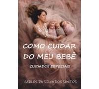 Como Cuidar Do Meu Bebê (ebook)