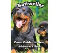 Como Cuidar Do Seu Rottweiler (ebook)