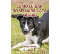 Como Cuidar Do Seu Vira-latas Ou Srd (ebook)