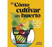 Cómo cultivar sin huerto: 40 trucos para cultivar plantas con tu compra semanal (Jardinería)
