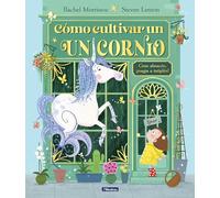 Cómo cultivar un unicornio (Cuentos infantiles)