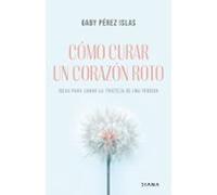 Como Curar Un Corazon Roto