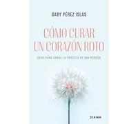 Como Curar Un Corazon Roto