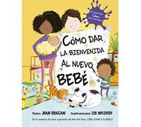 Cómo dar la bienvenida al nuevo bebé (Picarona)