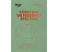 Cómo dar un feedback efectivo: Mantén la comunicación. Gestiona las conversaciones difíciles. Consigue los mejores resultados (Serie Management en 20 Minutos)
