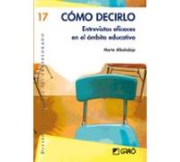 Como Decirlo: Entrevistas Eficaces En El Ambito Educativo (desarr Ollo
