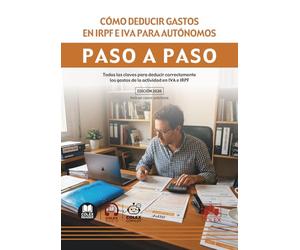 Cómo deducir gastos en IRPF e IVA para autónomos. Paso a paso: Todas las claves para deducir correctamente los gastos de la actividad en IVA e IRPF