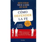 Cómo defender la fe sin levantar la voz. Más respuestas a las preguntas desafiantes de hoy (Palabra hoy)