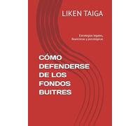 CÓMO DEFENDERSE DE LOS FONDOS BUITRES: Estrategias legales, financieras y psicológicas