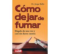 Cómo dejar de fumar: Hágalo de una vez y casi sin darse cuenta