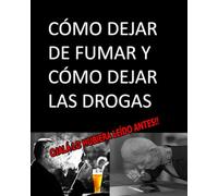 CÓMO DEJAR DE FUMAR Y CÓMO DEJAR LAS DROGAS ojalá lo hubiera leído antes (LA EVOLUCIÓN MÁXIMA DEL SER HUMANO)