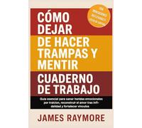 Cómo Dejar De Hacer Trampas Y Mentir - Cuaderno De Trabajo: Guía esencial para sanar heridas emocionales por traición reconstruir el amor tras infidelidad y fortalecer vínculos (Con actividades)