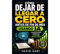 Cómo Dejar de Llegar a Cero Antes de Fin de Mes Usando IA: Finanzas personales prácticas con prompts para organizar tu dinero