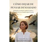 CÓMO DEJAR DE PENSAR DEMASIADO: Entiende el cortisol, regula el estrés y deja de vivir en modo supervivencia (Método ERRE)