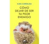 Cómo Dejar De Ser Tu Peor Enemigo