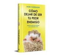 Cómo Dejar De Ser Tu Peor Enemigo (edición Especial Limitada)