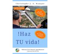 Como Denis, ¡Haz TU vida!: Esfuerzos y satisfacciones del adolescente que cumple SU sueño - EDICIÓN PREMIUM