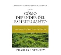 Cómo depender del Espíritu Santo | Softcover | Relying on the Holy Spirit: Descubra quién es Él y cómo actúa (Charles F. Stanley Bible Study Series)