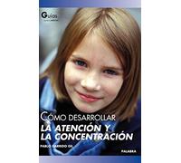 Cómo desarrollar la atención y la concentración (Guías para educar)
