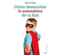 Cómo desarrollar la autoestima de tu hijo (El Niño y su Mundo)