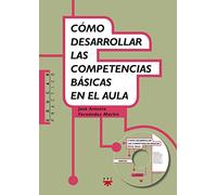 Cómo Desarrollar Las Competencias Basicas En El Aula: 99 (Educar Práctico)