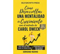 Cómo desarrollar una mentalidad de crecimiento con el método de Carol Dweck